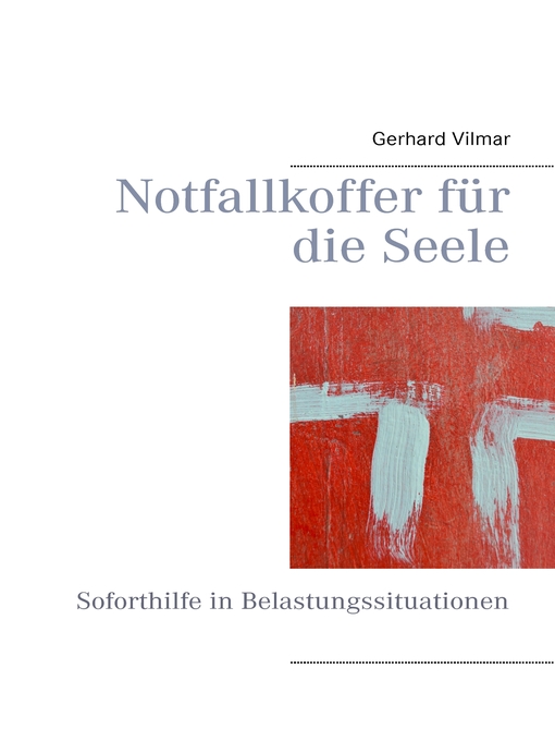 Title details for Notfallkoffer für die Seele by Gerhard Vilmar - Available